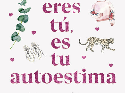 No Eres Tu, Es Tu Autoestima