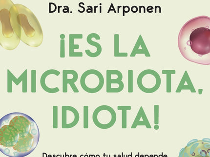 ¡es La Microbiota, Idiota!