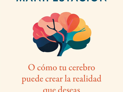 La Neurociencia De La Manifestación