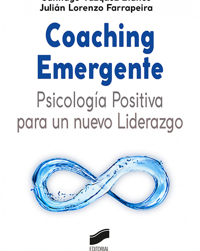 Coaching Emergente: Psicología Positiva Para Un Nuevo Liderazgo