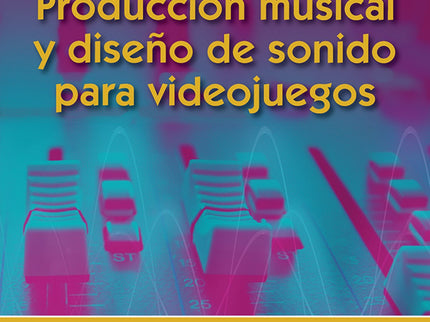 Producción Musical Y Diseño De Sonido Para Videojuegos