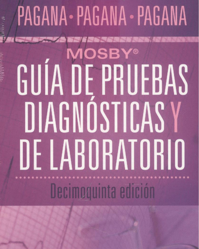 Guía De Pruebas Diagnósticas Y De Laboratorio. Mosby.