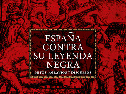España Contra Su Leyenda Negra