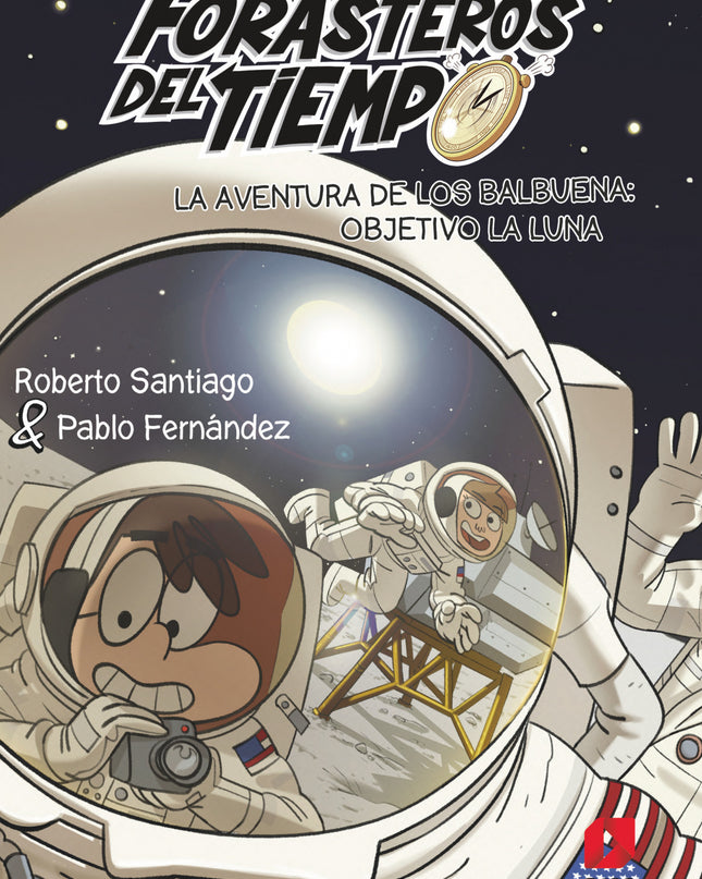 La Aventura De Los Balbuena Objetivo La Luna (forasteros Del Tiempo 12)
