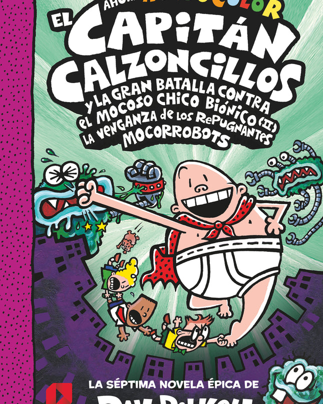 Cacc. 7 El Capitán Calzoncillos Y La Gran Batalla Contra El Mocoso Chico Biónico Ii. La Venganza De Los Mocorrobots