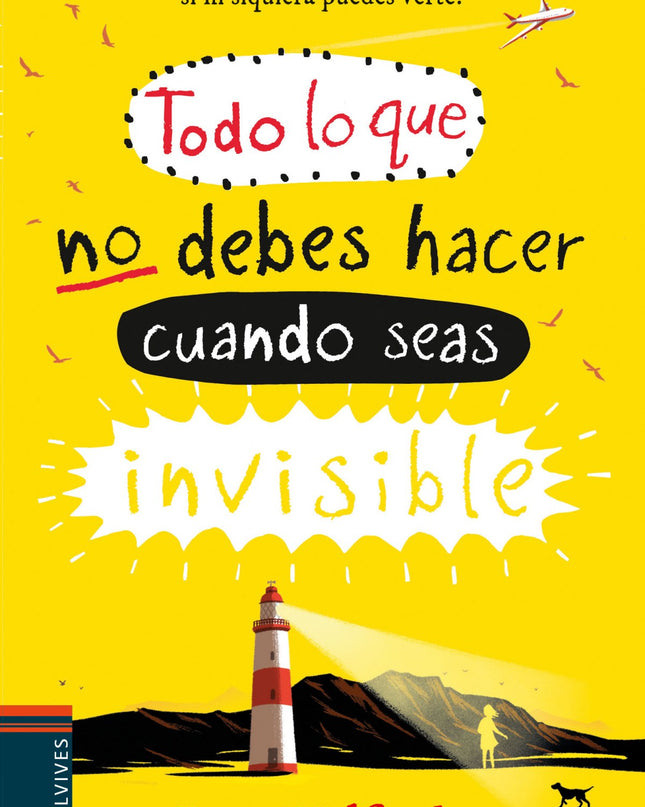 Todo Lo Que No Debes Hacer Cuando Seas Invisible