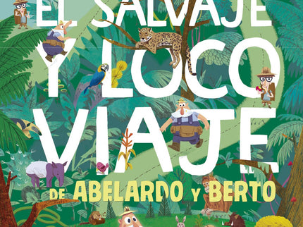 El Salvaje Y Loco Viaje De Abelardo Y Berto