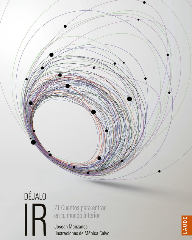 Dejalo Ir - 21 Cuentos Para Entrar En Tu Mundo Interior
