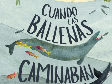Cuando Las Ballenas Caminaban