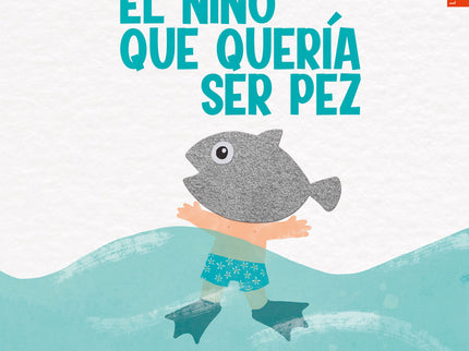 El Niño Que Quería Ser Pez