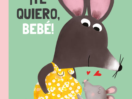 ¡te Quiero, Bebé!