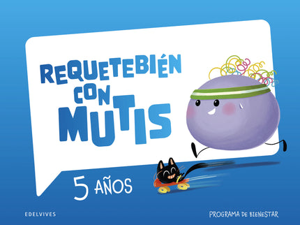 Requetebién Con Mutis - 5 Años. Programa De Bienestar