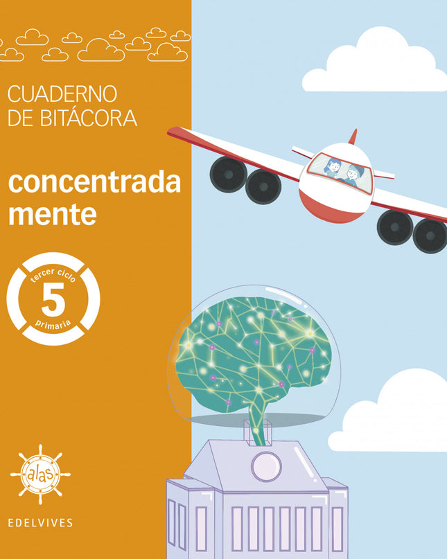 Proyecto Alas - 5 Primaria. Cuaderno De Bitácora - Concentrada Mente