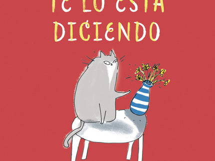 Tu Gato Te Lo Esta Diciendo
