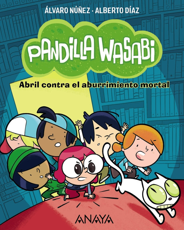 Pandilla Wasabi: Abril Contra El Aburrimiento Mortal