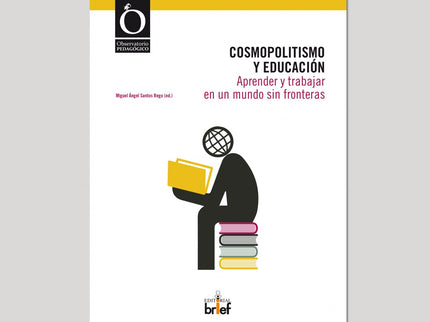 Cosmopolitismo Y Educacion:aprender Y Trabajar En Un Mundo Sin Fronteras