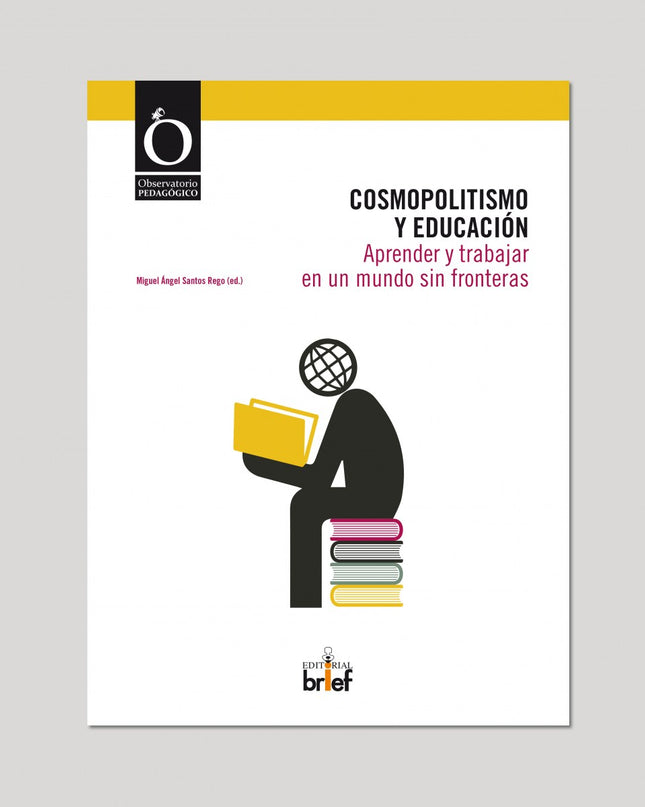 Cosmopolitismo Y Educacion:aprender Y Trabajar En Un Mundo Sin Fronteras