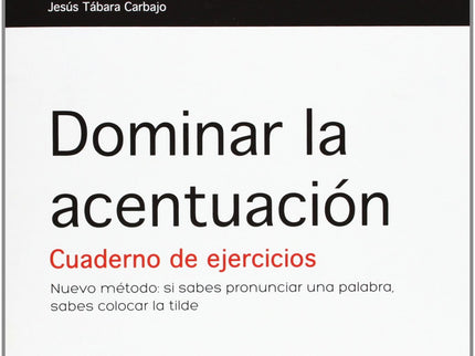 Dominar La Acentuacion (cuaderno De Ejercicios)