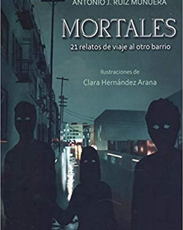 Mortales 21 Relatos De Viaje Al Otro Barrio
