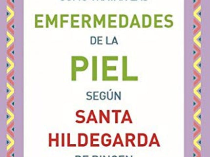 Como Tratar Enfermedades De La Piel Segun Santa Hildegarda
