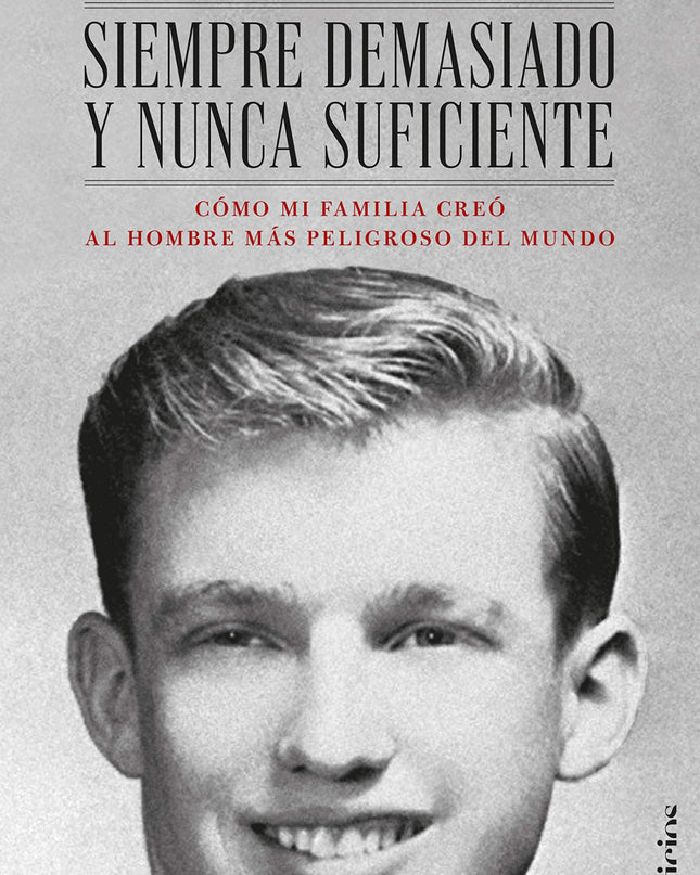 Siempre Demasiado Y Nunca Suficiente