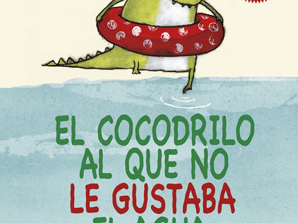 El Cocodrilo Al Que No Le Gustaba El Agua