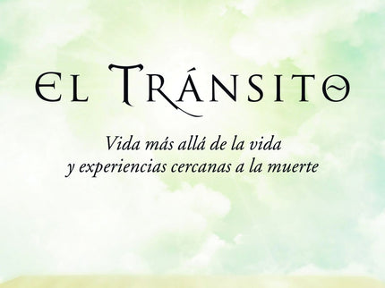 El Transito: Vida Más Allá De La Vida Y Experiencias Cercanas A La Muerte