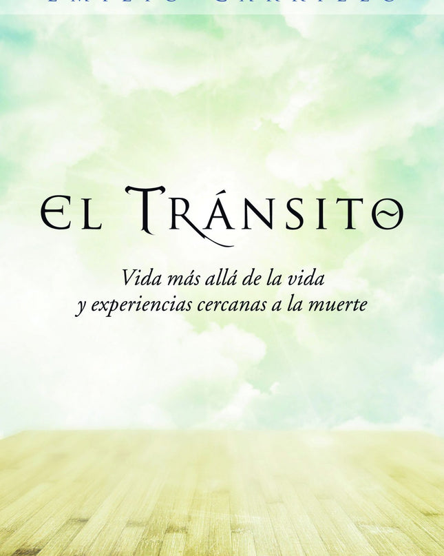El Transito: Vida Más Allá De La Vida Y Experiencias Cercanas A La Muerte
