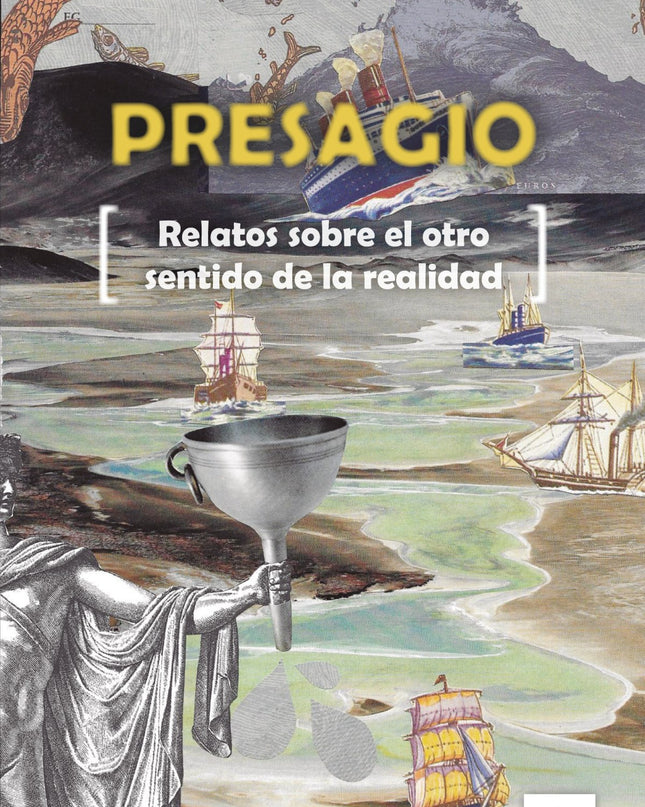 Presagio: Relatos Sobre El Otro Sentido De La Realidad