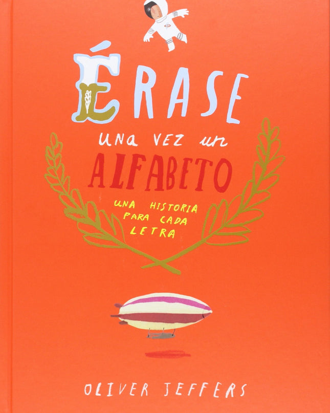 Erase Una Vez Un Alfabeto: Una Historia Para Cada Letra