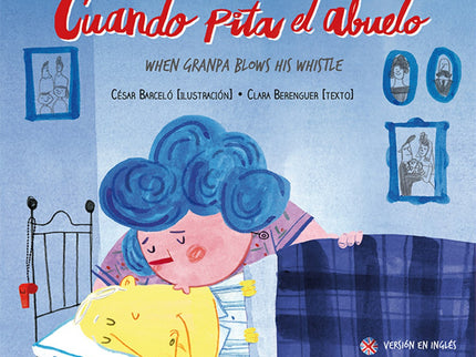 Cuando Pita El Abuelo/When Granpa Blows His Whistle