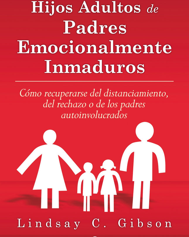 Hijos Adultos De Padres Emocionalmente Inmaduros
