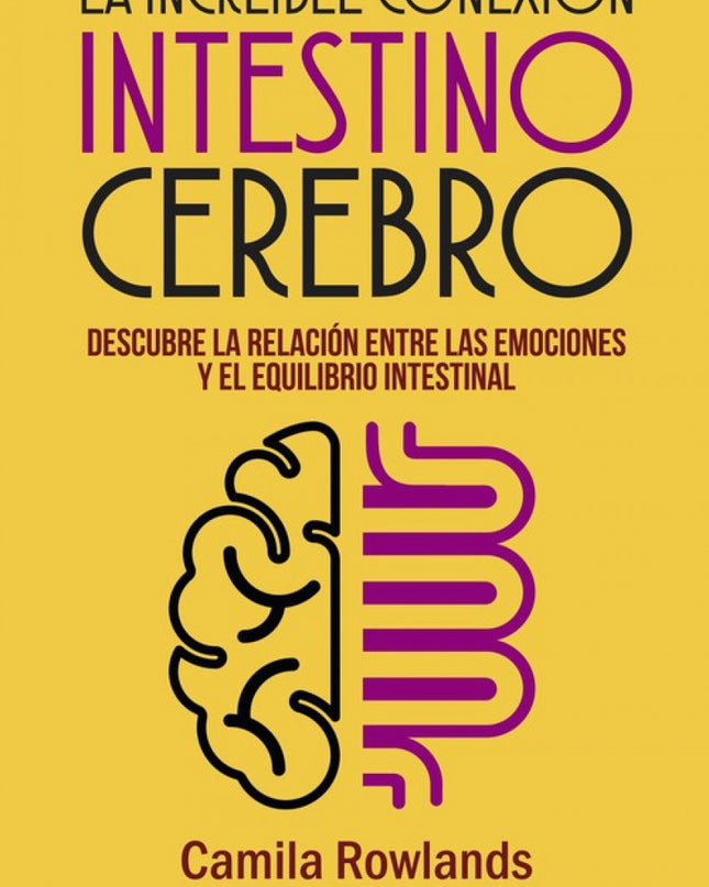 La Increible Conexión Intetino Cerebro
