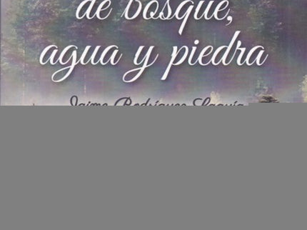 Días De Bosque, Agua Y Piedra