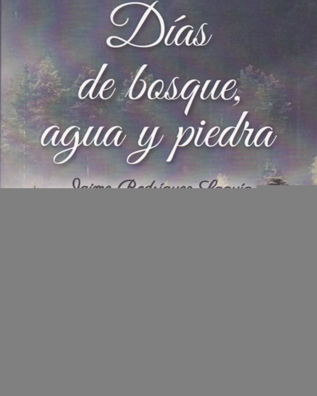 Días De Bosque, Agua Y Piedra