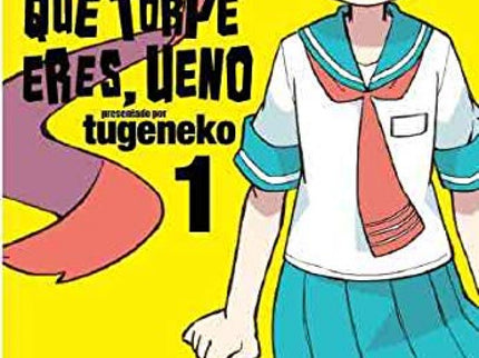 Que Torpe Eres, Ueno