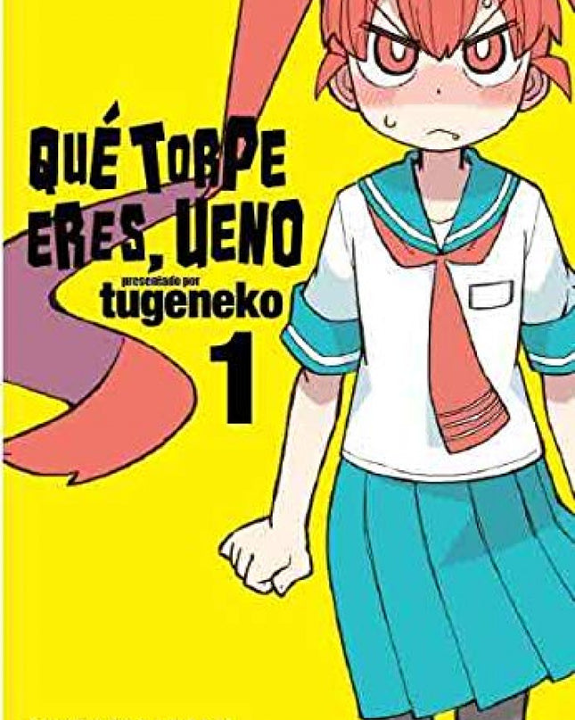 Que Torpe Eres, Ueno