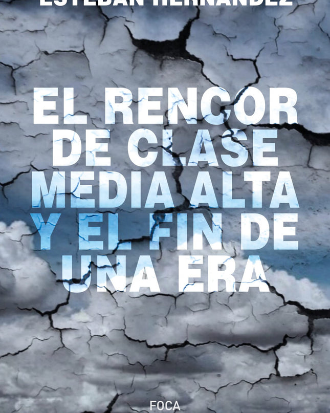 El Rencor De La Clase Media Alta Y El Fin De Una Era