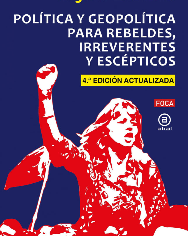 Política Y Geopolítica Para Rebeldes, Irreverentes Y Escépticos