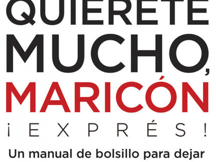 Quiérete Mucho Maricón