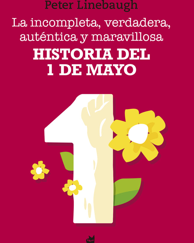 La Incompleta, Verdadera, Auténtica Y Maravillosa Historia Del Primero De Mayo