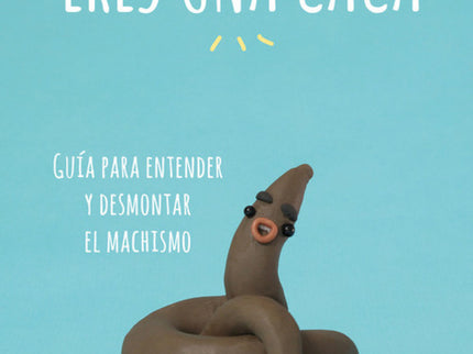 Eres Una Caca