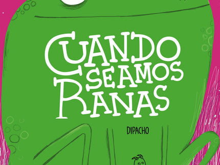 Cuando Seamos Ranas