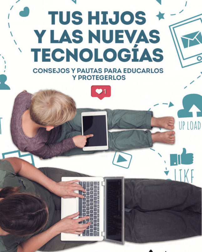 Tus Hijos Y Las Nuevas Tecnologías