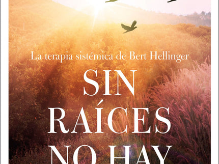Sin Raíces No Hay Alas