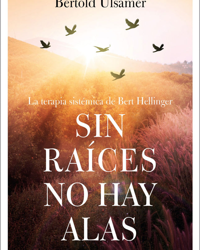 Sin Raíces No Hay Alas
