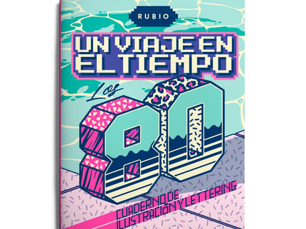 Un Viaje En El Tiempo: Los 80. Cuaderno De Ilustración Y Lettering