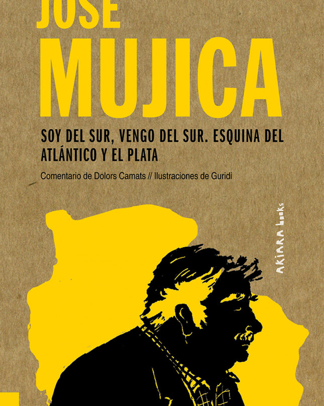 José Mujica: Soy Del Sur, Vengo Del Sur. Esquina Del Atlántico Y El Plata