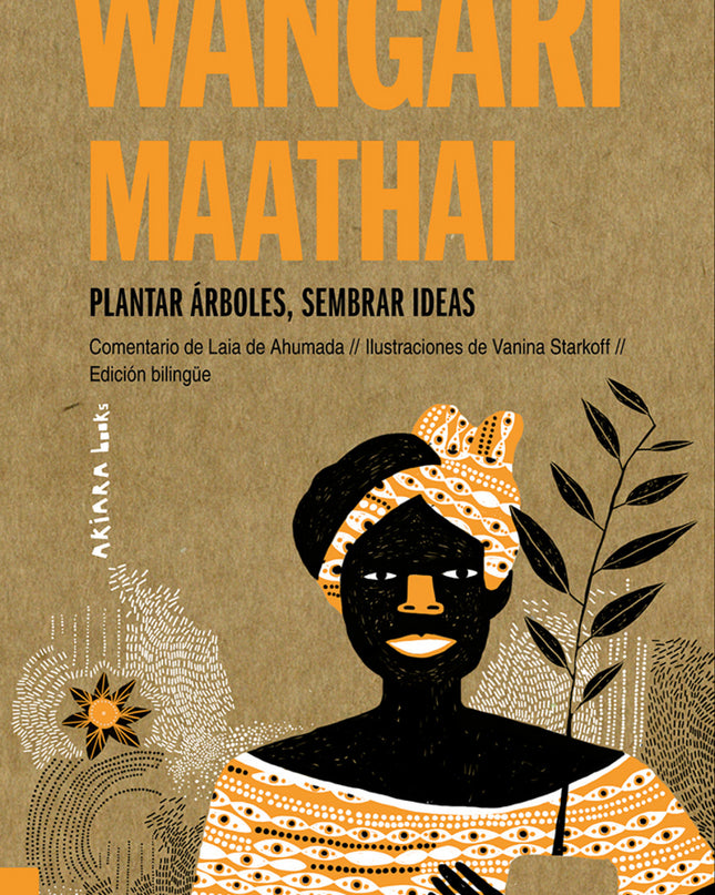 Wangari Maathai: Plantar árboles, Sembrar Ideas