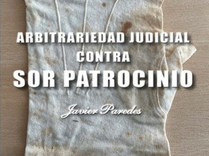 Arbitrariedad Judicial Contra Sor Patrocinio